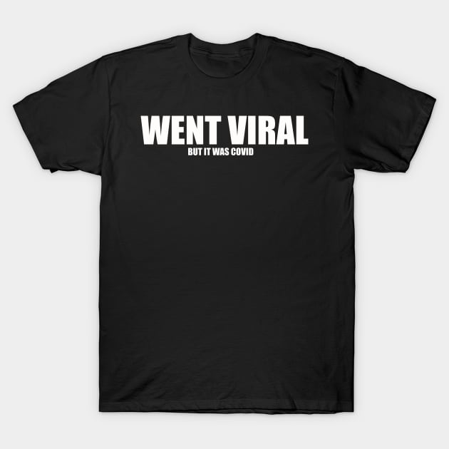 Gone Viral T-Shirt by @johnnehill